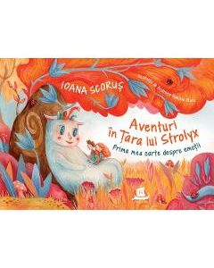 Aventuri in tara lui Strolyx - Ioana Scorus