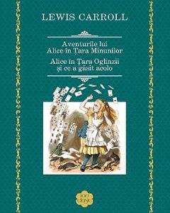 Aventurile lui Alice in Tara Minunilor. Alice in Tara Oglinzii - Lewis Carroll