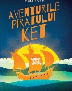 Aventurile piratului Ket - Alis Popa