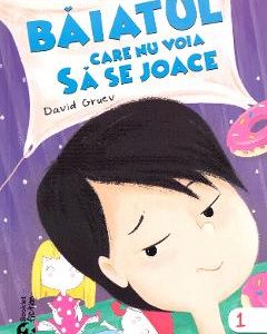 Baiatul care nu voia sa se joace - David Gruev