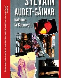 Balamuc la Bucuresti - Sylvain Audet-Gainar