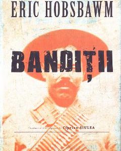 Banditii - Eric Hobsbawm