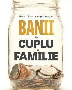 Banii in cuplu si in familie - Marie-Claude Francois-Laugier