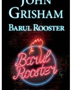Barul Rooster - John Grisham