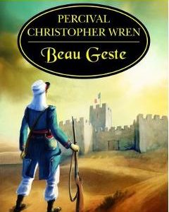 Beau Geste - Percival Christopher Wren