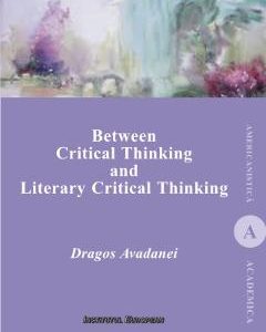 Between Critical Thinking and Literary Critical Thinking - Dragos Avadanei