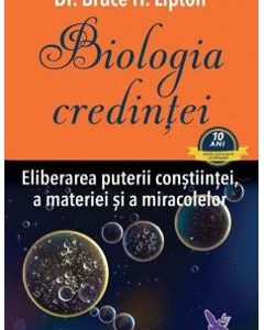 Biologia credintei - Bruce H. Lipton