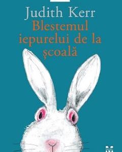 Blestemul iepurelui de la scoala - Judith Kerr