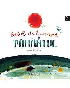 Bobul de Lumina si Pamantul - Daniela Gheorghita