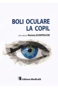 Boli oculare la copil - Marieta Dumitrache, Medicina Si Farmacie
