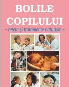 Bolile copilului. Retete si tratamente naturiste -  Viorel Olivian Pascanu