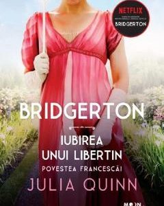 Bridgerton. Iubirea unui libertin. Povestea Francescai - Julia Quinn