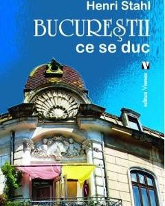 Bucurestii ce se duc - Henri Stahl