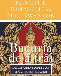 Bucuria de a trai - Yongey Mingyur Rinpoche
