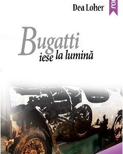 Bugatti iese la lumina - Dea Loher