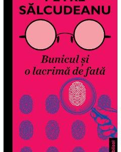 Bunicul si o lacrima de fata - Petre Salcudeanu