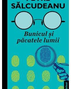 Bunicul si pacatele lumii - Petre Salcudeanu