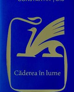 Caderea in lume - Constantin Toiu