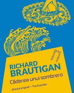 Caderea unui sombrero - Richard Brautigan