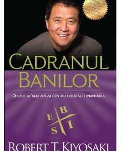 Cadranul banilor - Robert T. Kiyosaki