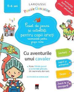 Caiet de jocuri si activitati pentru copii isteti 5-6 ani grupa mare - Larousse