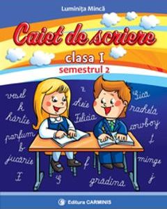 Caiet de scriere - Clasa 1 Sem.2 - Luminita Minca