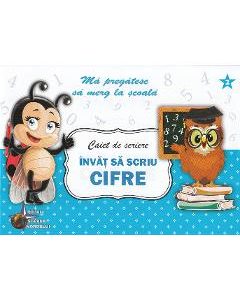 Caiet de scriere - Invat sa scriu cifre (Ma pregatesc sa merg la scoala 2)
