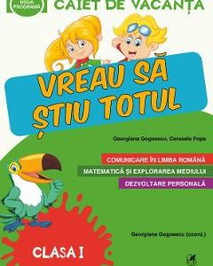 Caiet de vacanta - Clasa 1 - Vreau sa stiu totul - Georgiana Gogoescu