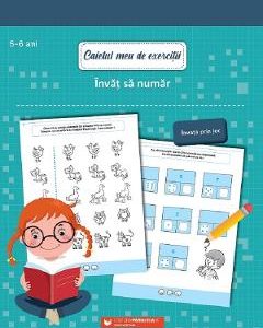 Caietul meu de exercitii. Invat sa numar 5-6 ani