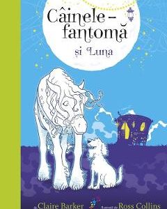 Cainele-fantoma si Luna - Claire Barker