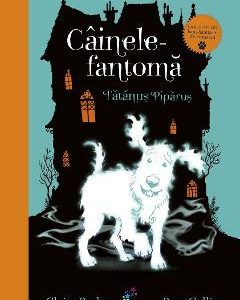 Cainele fantoma. Tatanus Piparus - Claire Barker