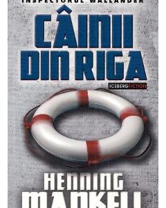 Cainii din Riga - Henning Mankell