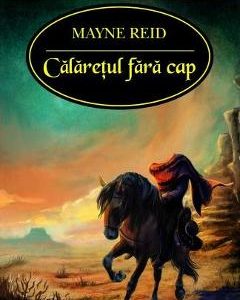 Calaretul fara cap - Mayne Reid