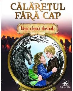Calaretul fara cap. Mari clasici ilustrati - Thomas Mayne Reid