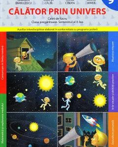Calator prin univers. Caiet de lucru - Clasa pregatitoare. Semestrul 2 - Gabriela Barbulescu