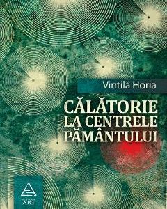 Calatorie la centrele pamantului - Vintila Horia