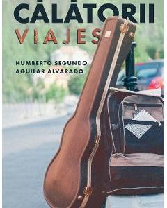 Calatorii. Viajes - Humberto Segundo Aguilar Alvarado
