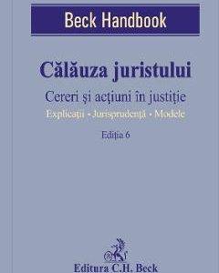 Calauza juristului Ed.6. Cereri si actiuni in justitie