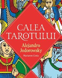 Calea Tarotului - Alejandro Jodorowsky