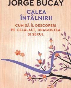Calea intalnirii - Jorge Bucay