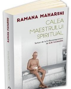 Calea maestrului spiritual - Ramana Maharshi
