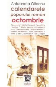 Calendarele poporului roman - Octombrie - Antoaneta Olteanu L3, Stiinte Umaniste