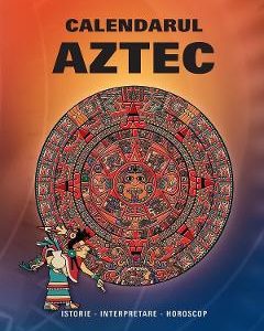 Calendarul Aztec. Istorie