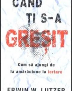 Cand Ti S-A Gresit - Erwin W. Lutzer