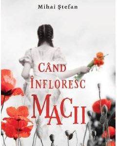 Cand infloresc macii - Mihai Stefan