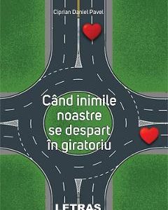 Cand inimile noastre se despart in giratoriu - Ciprian Daniel Pavel