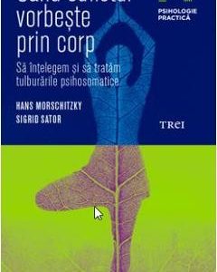 Cand sufletul vorbeste prin corp - Hans Morschitzky