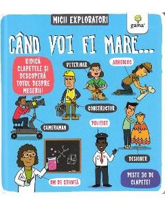 Cand voi fi mare...  Micii exploratori