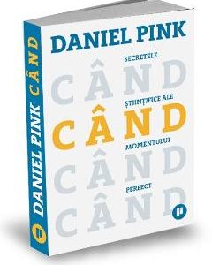 Cand. Secretele stiintifice ale momentului perfect - Daniel Pink