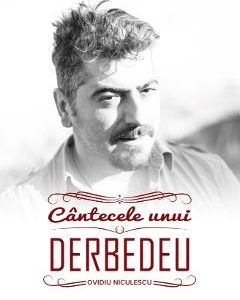 Cantecele unui Derbedeu - Ovidiu Niculescu